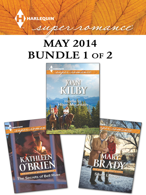 Title details for Harlequin Superromance May 2014 - Bundle 1 of 2: The Secrets of Bell River\Home to Hope Mountain\Silver Linings by Kathleen O'Brien - Available